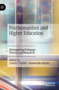 Hardcover Posthumanism and Higher Education: Reimagining Pedagogy, Practice and Research Book