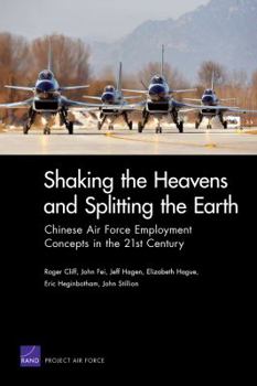 Paperback Shaking the Heavens & Splitting the Earth: Chinese Air Force Employment Concepts in the 21st Century Book