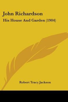 Paperback John Richardson: His House And Garden (1904) Book