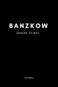 Banzkow: Notizbuch, Notizblook, Notizheft, Notizen, Block, Planer | DIN A5, 120 Seiten | Liniert, Linien, Lined | Deine Stadt, Dorf, Region und Heimat (German Edition)