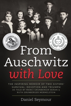 Paperback From Auschwitz with Love: The Inspiring Memoir of Two Sisters' Survival, Devotion and Triumph as told by Manci Grunberger Beran & Ruth Grunberger Merm Book