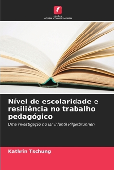Paperback Nível de escolaridade e resiliência no trabalho pedagógico [Portuguese] Book