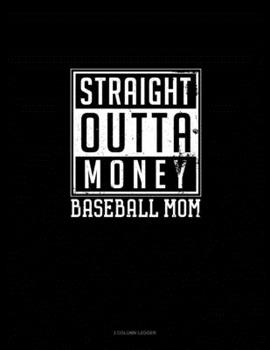 Paperback Straight Outta Money Baseball Mom: 3 Column Ledger Book