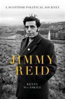 Hardcover Jimmy Reid: A Scottish Political Journey Book