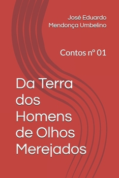 Da Terra dos Homens de Olhos Merejados: Contos