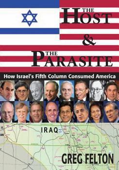Paperback The Host & The Parasite: How Israel's Fifth Column Consumed America Book