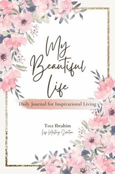 Paperback My Beautiful Life: Daily Journal for Inspirational Living Book