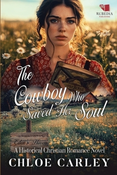 Paperback The Cowboy Who Saved Her Soul: A Christian Historical Romance Book