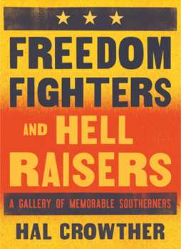 Paperback Freedom Fighters and Hell Raisers: A Gallery of Memorable Southerners Book
