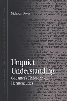 Paperback Unquiet Understanding: Gadamer's Philosophical Hermeneutics Book