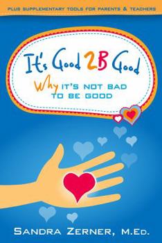 Paperback It's Good 2B Good: Why It's Not Bad to be Good Book