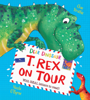 Hardcover Dear Dinosaur: T. Rex on Tour: With Real Letters to Read! Book