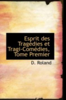 Hardcover Esprit Des Trag Dies Et Tragi-Com Dies, Tome Premier Book