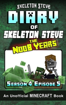Diary of Skeleton Steve, the Noob Years, Season 4, Episode 5 - Book #23 of the Diary of Skeleton Steve, the Noob Years