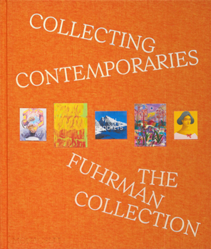Hardcover Collecting Contemporaries: The Fuhrman Collection Book