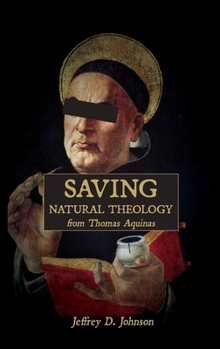 Paperback Saving Natural Theology from Thomas Aquinas Book