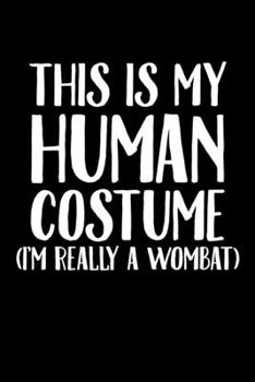 This Is My Costume I'm Really A Wombat: College Ruled Lined Writing Notebook Journal, 6x9, 120 Pages