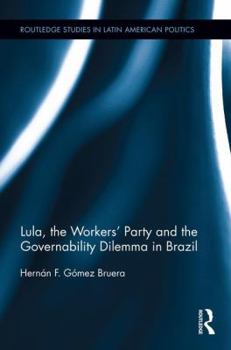 Paperback Lula, the Workers' Party and the Governability Dilemma in Brazil Book