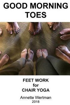 Paperback Good Morning Toes: Feet Work for Chair Yoga Book