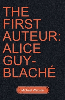 Paperback The First Auteur: Alice Guy-Blaché Book
