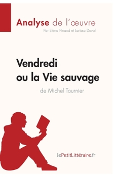 Paperback Vendredi ou la Vie sauvage de Michel Tournier (Analyse de l'oeuvre): Comprendre la littérature avec lePetitLittéraire.fr [French] Book