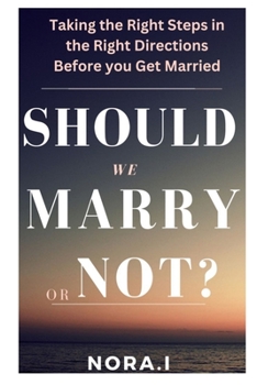Paperback Should We Marry or Not?: Taking the Right Steps in the Right Directions Before you Get Married Book