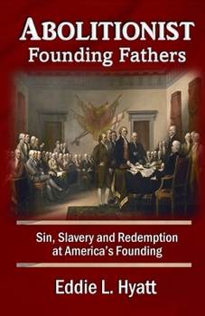 Paperback Abolitionist Founding Fathers: Sin, Slavery and Redemption at America's Founding Book