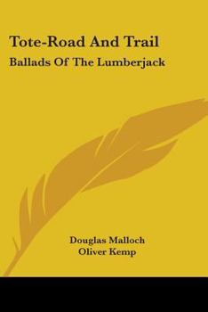 Paperback Tote-Road And Trail: Ballads Of The Lumberjack Book