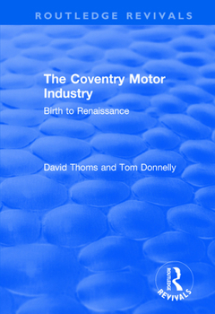 Paperback The Coventry Motor Industry: Birth to Renaissance Book
