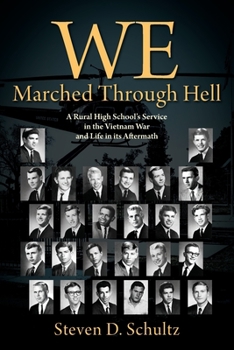 Paperback We Marched Through Hell: A Rural High School's Service in the Vietnam War and Life in its Aftermath Book