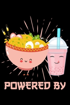 Powered By: Blank Lined Notebook Journal For Ramen And Bubble Tea Lovers and Kawaii Culture Fans 120p 6 x 9 inch