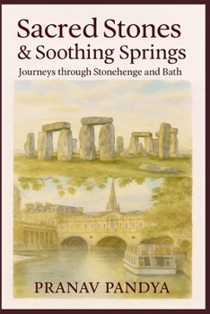 SACRED STONES & SOOTHING SPRINGS Journeys through Stonehenge and Bath