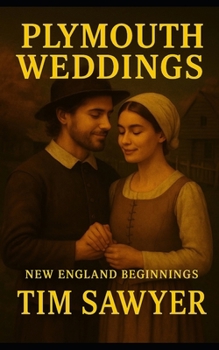Plymouth Weddings: New England Beginnings (Plymouth Colony Historical Romance)