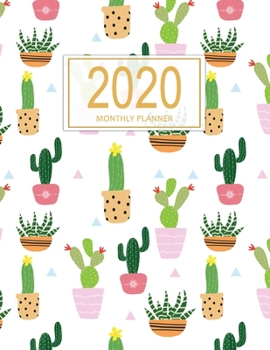 Paperback 2020 Monthly Planner: Jan 1, 2020 to Dec 31, 2020: Monthly Planner + Calendar Views and Notes - Cactus Cover Book