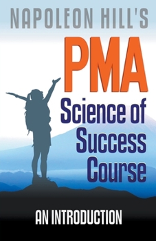 Paperback Napoleon Hill's PMA: Science of Success Course - An Introduction Book