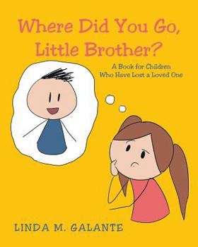 Paperback Where Did You Go, Little Brother? a Book for Children Who Have Lost a Loved One Book