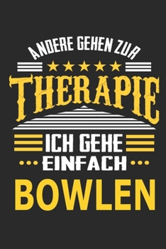 Andere gehen zur Therapie Ich gehe einfach Bowlen: Notizbuch mit 110 linierten Seiten, ideal als Geschenk, auch als Dekoration verwendbar