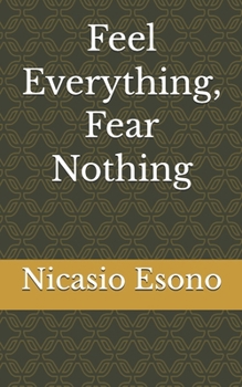 Feel Everything, Fear Nothing
