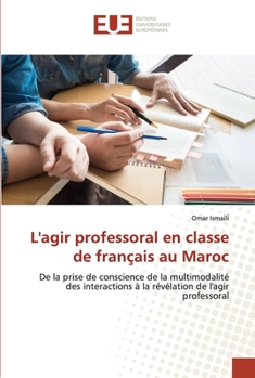 Paperback L'agir professoral en classe de français au Maroc [French] Book