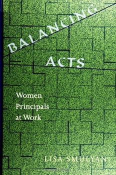 Paperback Balancing Acts: Women Principals at Work Book