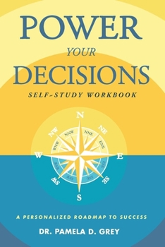Paperback Power Your Decisions Self-Study Workbook: A Personalized Roadmap for Success Book