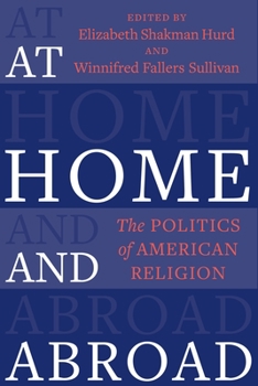 At Home and Abroad: The Politics of American Religion - Book  of the Religion, Culture, and Public Life