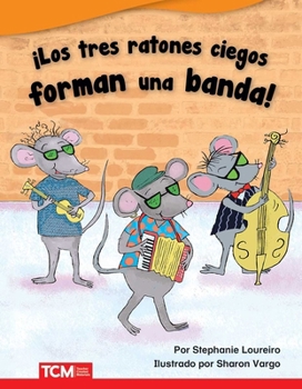 Paperback ¡Los Tres Ratones Ciegos Forman Una Banda! [Spanish] Book