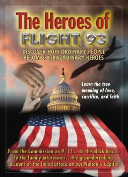 The Heroes of Flight 93: Discover How Ordinary People Become Extraordinary Heros