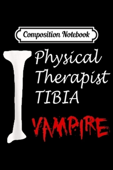 Composition Notebook: Physical Therapist Team Squad Gift PTA PT Physical Therapy  Journal/Notebook Blank Lined Ruled 6x9 100 Pages