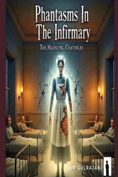 Paperback Phantasms In The Infirmary: The Haunting Continues Book
