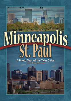 Minneapolis St. Paul: A Photo Tour of the Twin Cities