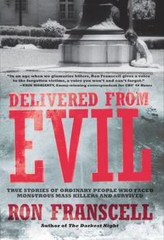 Hardcover Delivered from Evil: True Stories of Ordinary People Who Faced Monstrous Mass Killers and Survived Book