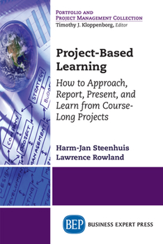 Paperback Project-Based Learning: How to Approach, Report, Present, and Learn from Course-Long Projects Book