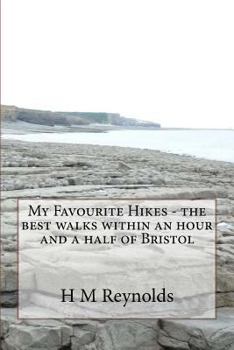 Paperback My Favourite Hikes - the best walks within an hour and a half of Bristol Book
